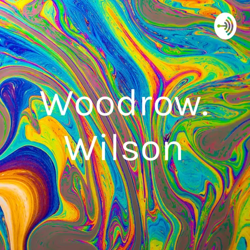 Woodrow. Wilson