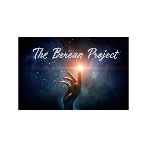 The Berean Project Podcast