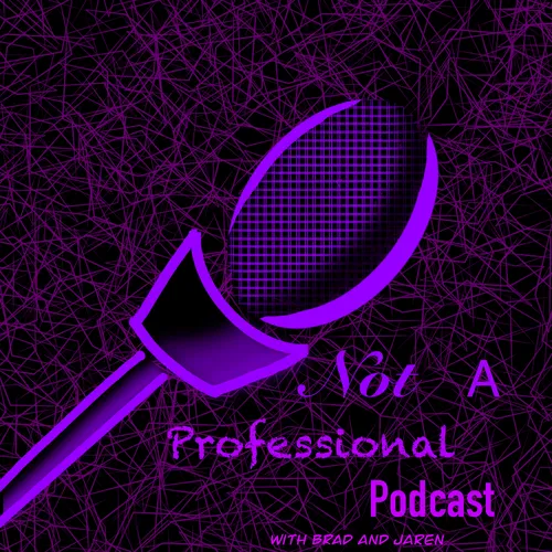 Not A Professional Podcast