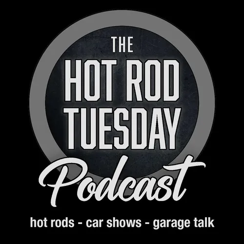 The Hot Rod Tuesday Podcast