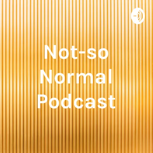 Not-so Normal Podcast