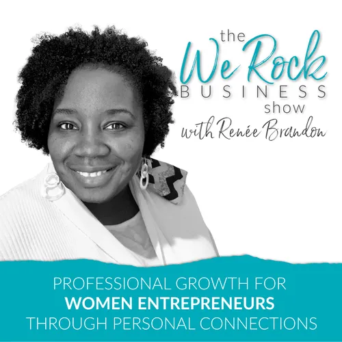 THE WE ROCK BUSINESS SHOW - Professional Growth for Women Entrepreneurs through Personal Connections