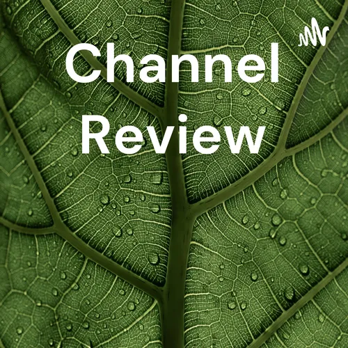 Channel Review