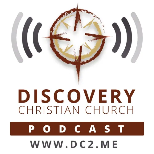 Discovery Podcast - Discovery Christian Church