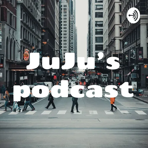 JuJu’s podcast