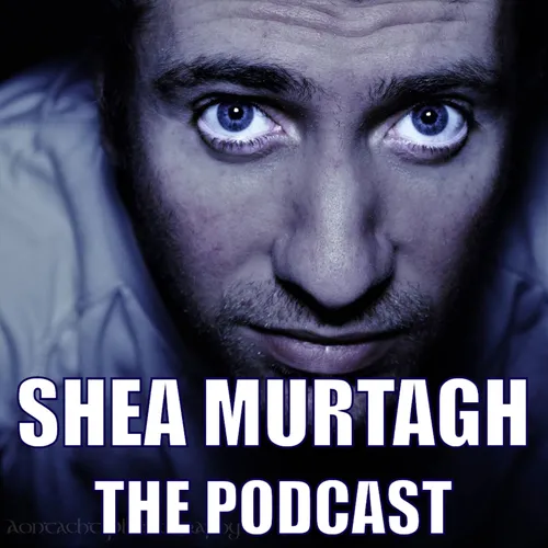 Shea Murtagh: The Podcast