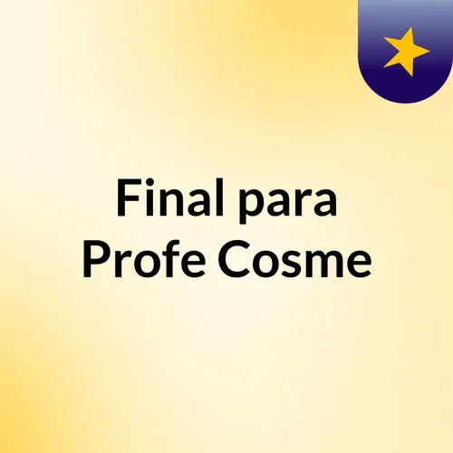 Final para Profe Cosme