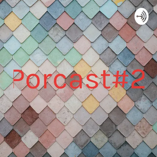 Porcast#2