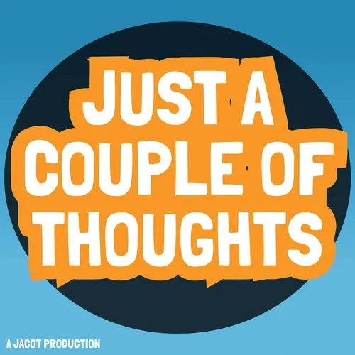 Just A Couple Of Thoughts