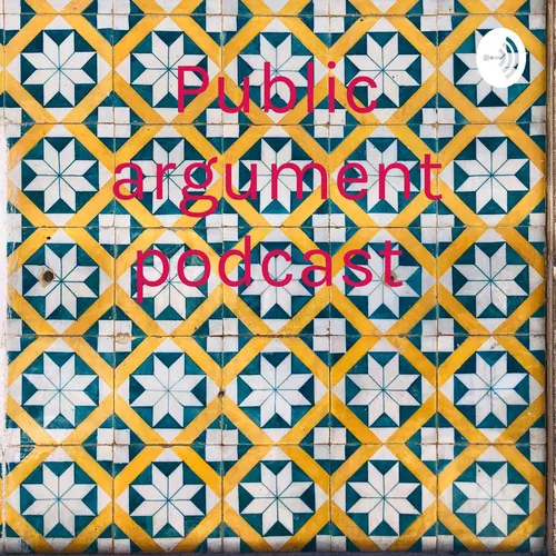 Public argument podcast