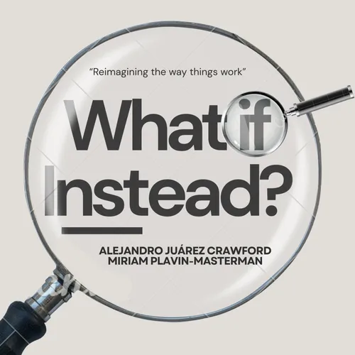 What If Instead? Podcast