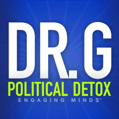 Dr. G: Engaging Minds POLITICAL DETOX