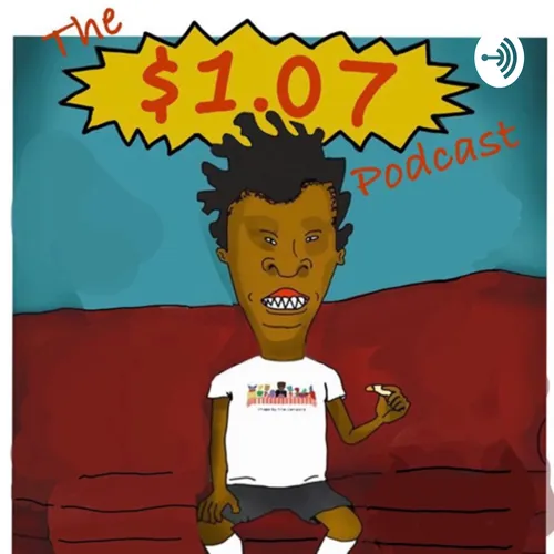 The $1.07 Podcast