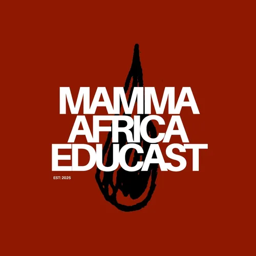 Mamma Africa Educast
