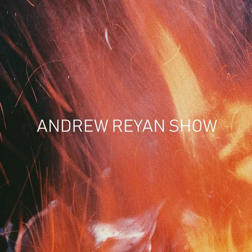 ANDREW REYAN SHOW