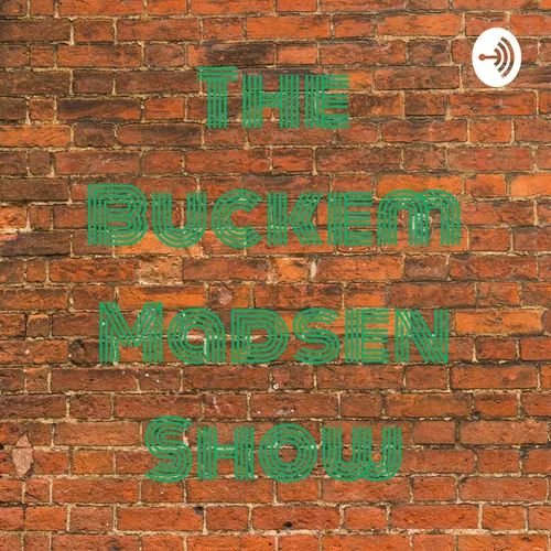The Buckem Madsen Show