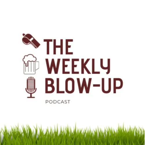 The Weekly Blow-Up Podcast