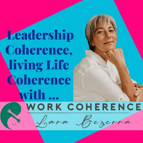 Leadership Coherence, living Life Coherence with Purpose
