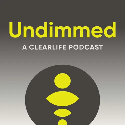 Undimmed, a ClearLife Podcast