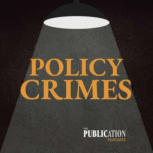 Policy Crimes - Podcast