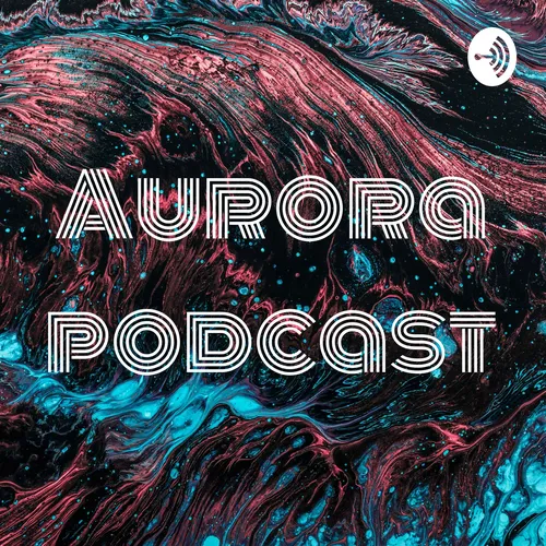 Aurora podcast