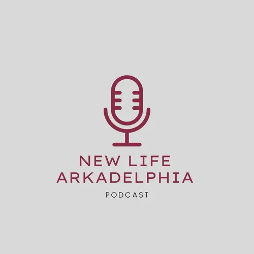 New Life Arkadelphia Podcast