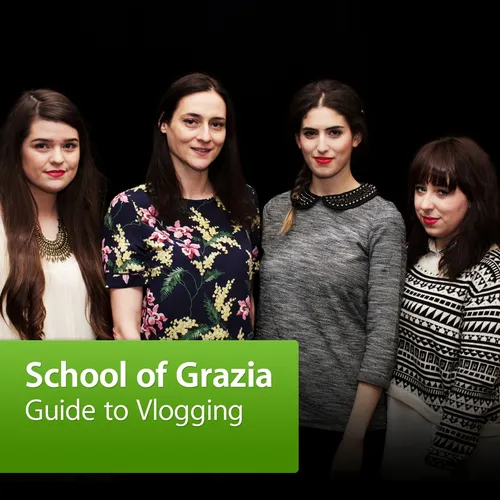 School of Grazia: Guide to Vlogging