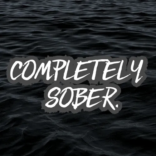 Completely Sober.