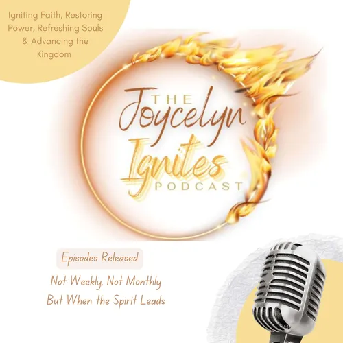 The Joycelyn Ignites Podcast