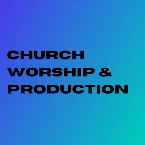 Church Worship/Production