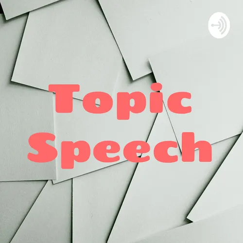 Topic Speech