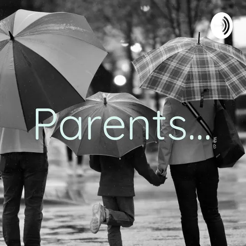 Parents...