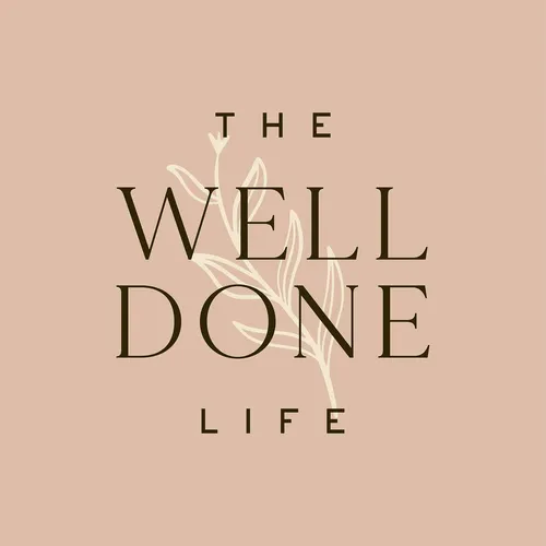 The Well Done Life