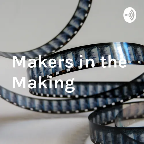 Makers in the Making: Film Edition