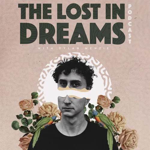 The Lost in Dreams Podcast with Dylan Menzie