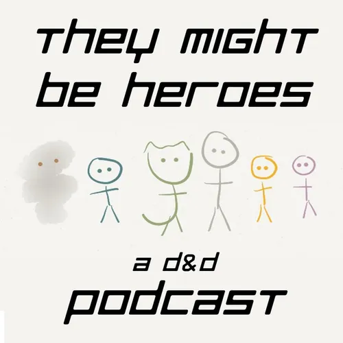 They Might Be Heroes