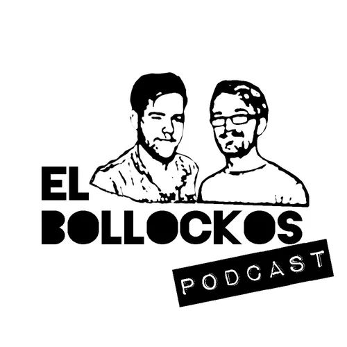 El Bollockos Podcast