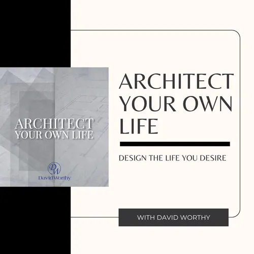 Architect Your Own Life