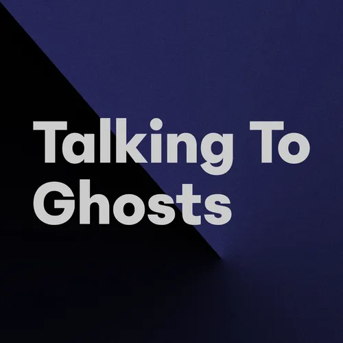 Talking To Ghosts