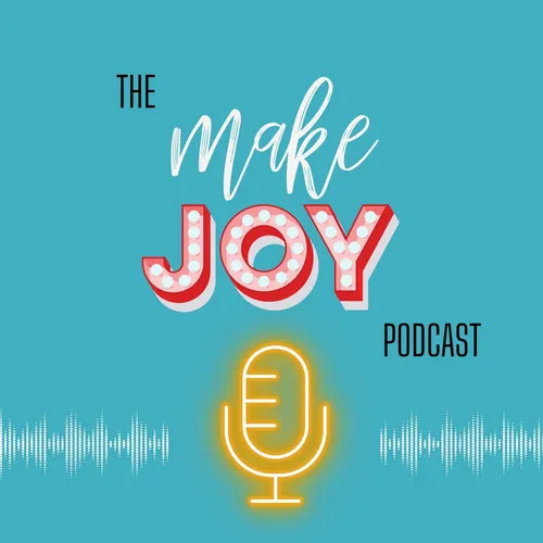 Make Joy Podcast