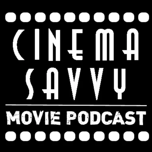 Cinema Savvy Movie Podcast