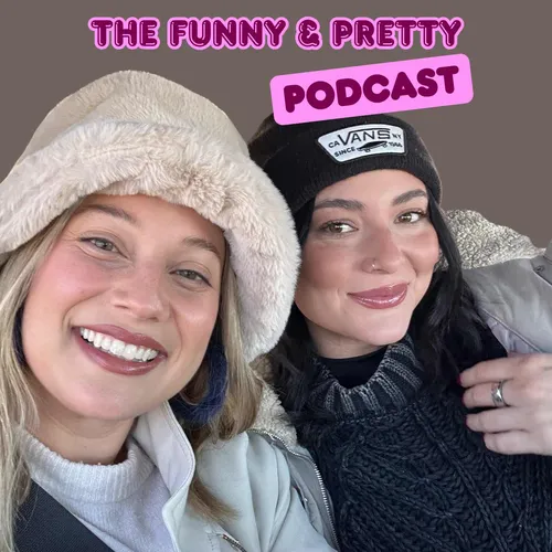 The Funny and Pretty Podcast