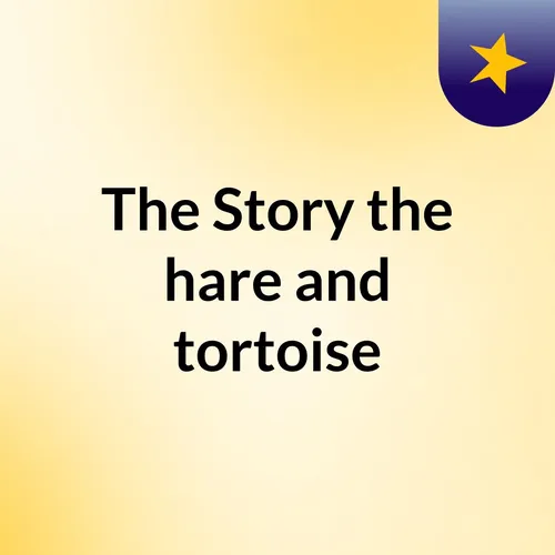 The  Story the hare and tortoise
