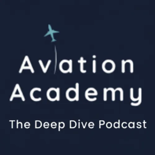 Aviation Academy: The Deep Dive Podcast