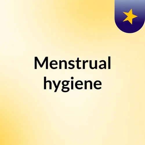 Menstrual hygiene