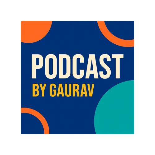 Podcast by Gaurav