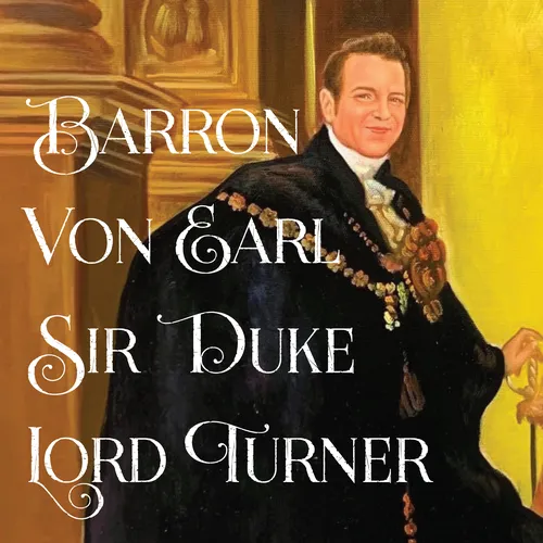 Barron Von Earl Sir Duke Lord Turner | Rock-n-Roll Comedy Train wreck