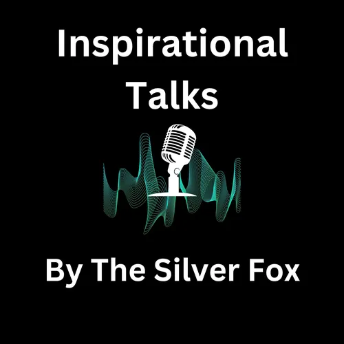 Inspirational Talks By The Silver Fox
