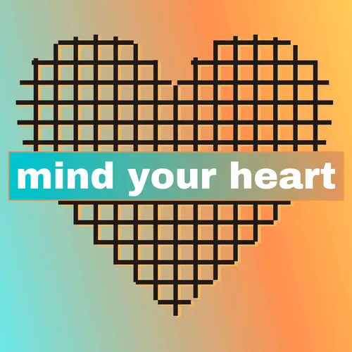 Mind Your Heart