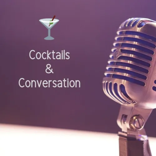 Cocktails and Conversations
